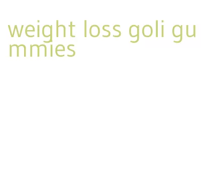weight loss goli gummies
