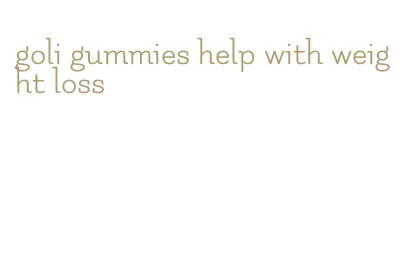 goli gummies help with weight loss