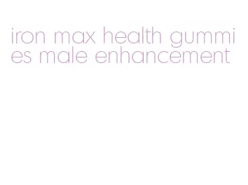 iron max health gummies male enhancement