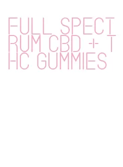 full spectrum cbd + thc gummies