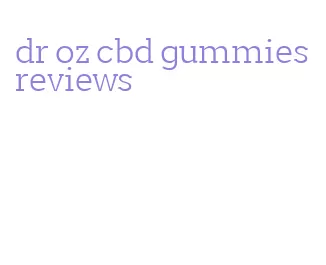 dr oz cbd gummies reviews