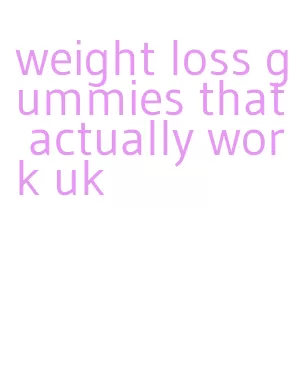 weight loss gummies that actually work uk