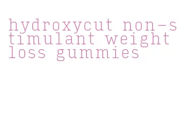 hydroxycut non-stimulant weight loss gummies