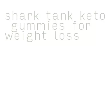 shark tank keto gummies for weight loss