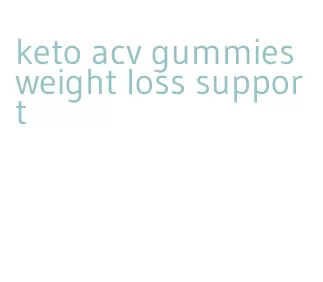 keto acv gummies weight loss support