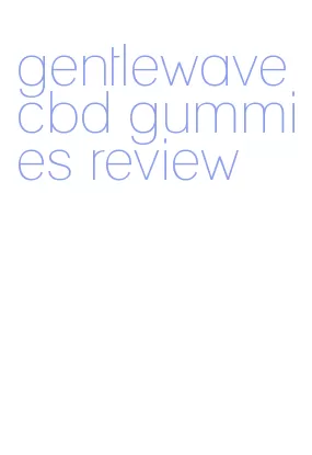 gentlewave cbd gummies review