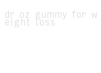 dr oz gummy for weight loss