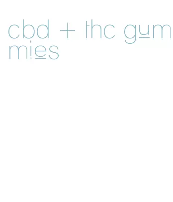 cbd + thc gummies