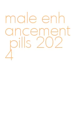 male enhancement pills 2024
