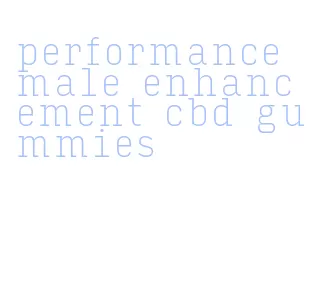 performance male enhancement cbd gummies