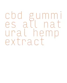cbd gummies all natural hemp extract